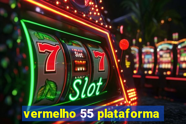 vermelho 55 plataforma